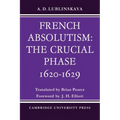 French Absolutism: The Crucial Phase, 1620 1629