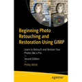 Beginning Photo Retouching and Restoration Using Gimp: Learn to Retouch and Restore Your Photos Like a Pro