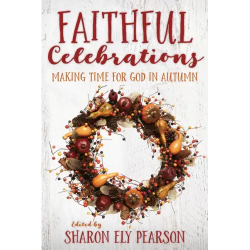 Faithful Celebrations: Making Time for God in Autumn