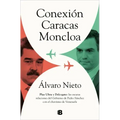 Conexión Caracas-Moncloa: Plus Ultra Y Delcygate: Las Oscuras Relaciones del Gobierno de Pedro Sánchez Con El Chavismo Venezolano / Caracas- Connectio