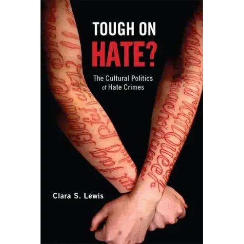 Tough on Hate?: The Cultural Politics of Hate Crimes