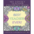 My Lovely Teacher Coloring Book: 30 My Lovely Teacher Coloring Pages. Stress Relief Teacher Adult Coloring Pages. The Perfect Gift For Anyone That Lov
