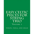 Easy Celtic Pieces For String Trio vol.1: violin, viola, and cello