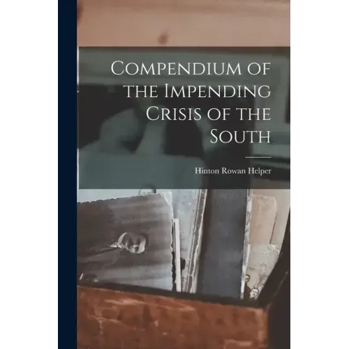 Compendium of the Impending Crisis of the South