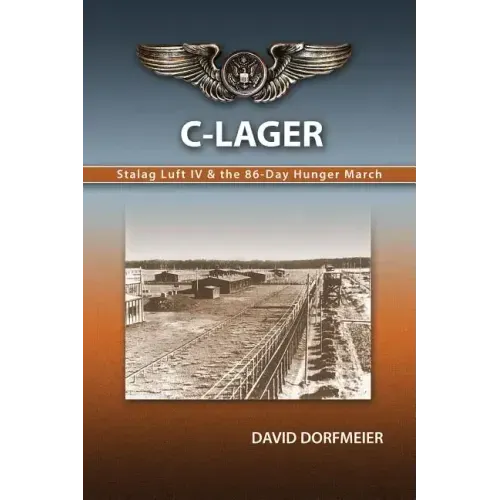 C-Lager: Stalag Luft IV & the 86-Day Hunger March