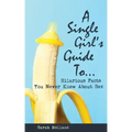 A Single Girl's Guide to...Hilarious Facts You Never Knew About Sex