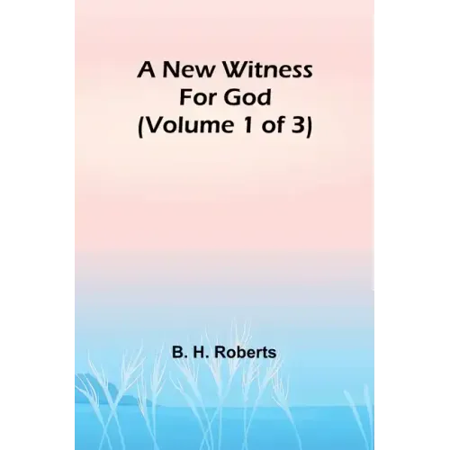 A New Witness for God (Volume 1 of 3)