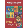Rebekah - Girl Detective Fifth Grade Mysteries Books 1-8