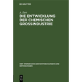 Die Entwicklung Der Chemischen Großindustrie