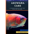 Arowana Care: A Complete Guide on Types, Tank Setup, Diet and More