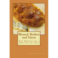 Blessed, Broken and Given: The Making of a Servant of God
