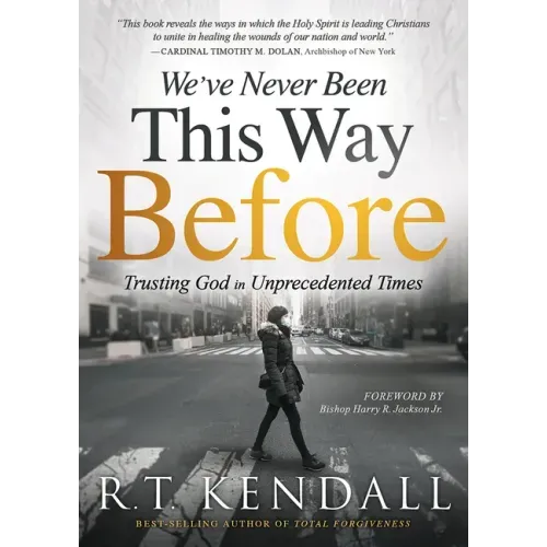 We've Never Been This Way Before: Trusting God in Unprecedented Times