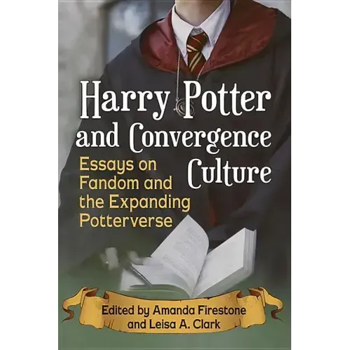Harry Potter and Convergence Culture: Essays on Fandom and the Expanding Potterverse