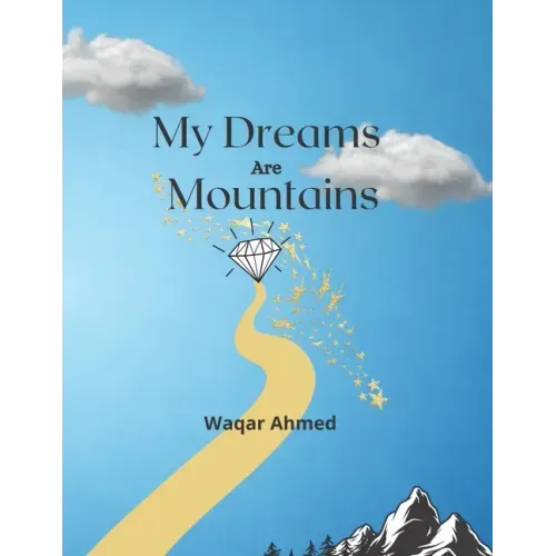 My Dreams Are Mountains: Motivational Poetry Book For Young People