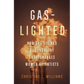 Gaslighted: How the Oil and Gas Industry Shortchanges Women Scientists