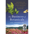 The Business of Botanicals: Exploring the Healing Promise of Plant Medicines in a Global Industry