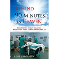 Behind 90 Minutes in Heaven: The Truth about Heaven based on Near Death Experiences