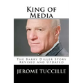 King of Media: The Barry Diller Story Revised and Updated