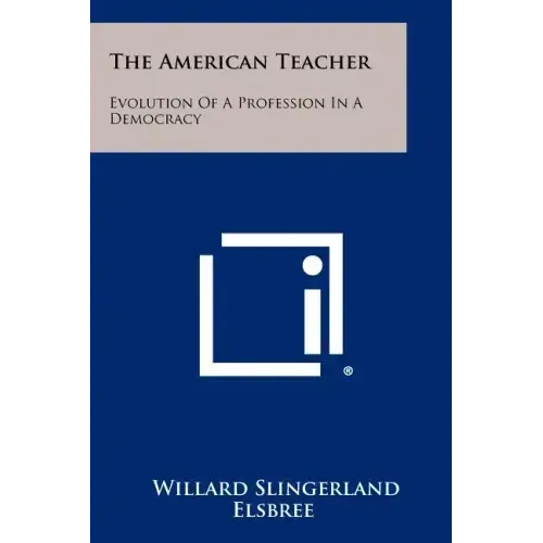 The American Teacher: Evolution Of A Profession In A Democracy