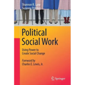 Political Social Work: Using Power to Create Social Change