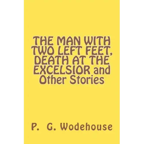 THE MAN WITH TWO LEFT FEET, DEATH AT THE EXCELSIOR and Other Stories