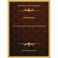 Christianity: The Sources Of Its Teaching And Symbolism