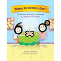 Times To Remember: The Fun and Easy Way to Memorize the Multiplication Tables