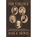 For Virginia: John Wilkes Booth, Thomas J. Jackson, Robert E. Lee, Edmund Ruffin, James Ewell Brown Stuart and the Civil War