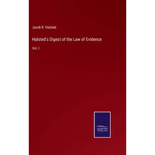 Halsted's Digest of the Law of Evidence: Vol. I