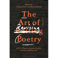 The Art of Revising Poetry: 21 U.S. Poets on Their Drafts, Craft, and Process
