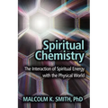 Spiritual Chemistry: The Interaction of Spiritual Energy with the Physical World