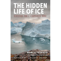 The Hidden Life of Ice: Dispatches from a Disappearing World