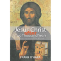 Jesus Christ After Two Thousand Years: The Definitive Interpretation of His Personality