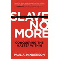 Slave No More: Conquering the Master Within