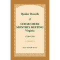 Quaker Records of Cedar Creek Monthly Meeting: Virginia, 1739-1793