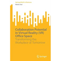 Collaboration Potential in Virtual Reality (Vr) Office Space: Transforming the Workplace of Tomorrow