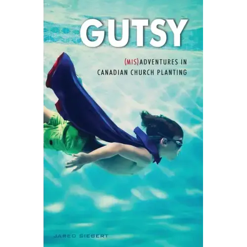 Gutsy: (Mis)Adventures in Canadian Church Planting