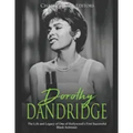 Dorothy Dandridge: The Life and Legacy of One of Hollywood's First Successful Black Actresses