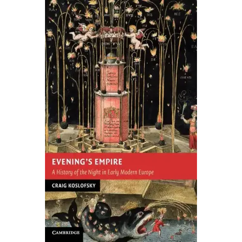 Evening's Empire: A History of the Night in Early Modern Europe