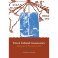 French Colonial Documentary: Mythologies of Humanitarianism