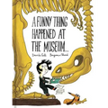 A Funny Thing Happened at the Museum . . .: (Funny Children's Books, Educational Picture Books, Adventure Books for Kids )