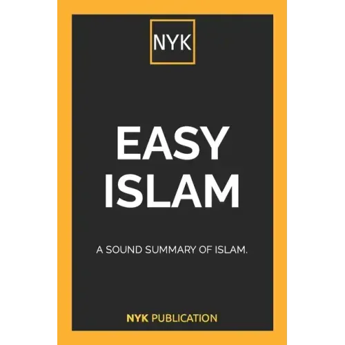 NYK - Easy Islam: A sound summary of Islam.