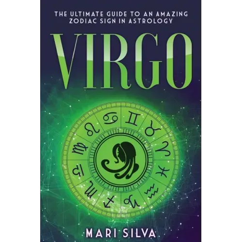 Virgo: The Ultimate Guide to an Amazing Zodiac Sign in Astrology