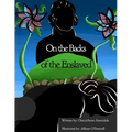 On the Backs of the Enslaved