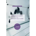 Dramaturgy and Architecture: Theatre, Utopia and the Built Environment
