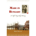 Made in Hungary: A Life Forged by History