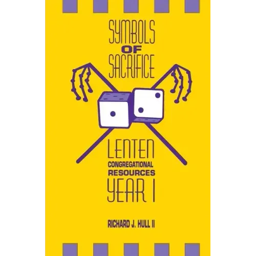 Symbols of Sacrifice: Lenten Congregational Resources, Year 1