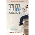 The Self Help Addict: Turn An Overdose Of Information Into A Life Of Transformation