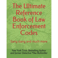 The Ultimate Reference Book of Law Enforcement Codes: Gang slang and much more