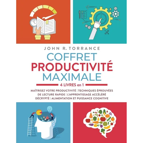 Coffret productivité maximale - 4 livres en 1: Maîtrisez votre productivité Techniques éprouvées de lecture rapide L'apprentissage accéléré décrypté A